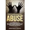 Psychological Abuse: From Victim to Survivor. How to Remove Toxic People from your Life While Avoiding Unwanted Drama, Manipulation and Suffering {Child Abuse} (Warehouse)