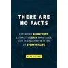 There Are No Facts: Attentive Algorithms, Extractive Data Practices, and the Quantification of Everyday Life {Computer Science} (Warehouse)