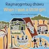 Raymagirrbuy dhwu, When I was a little girl {History} (Warehouse)