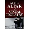 At the Altar of Sexual Idolatry (Altar Sexual Idolatry New Steve Gallagher) {Counselling & Recovery} (Warehouse)