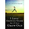 I Love Growing Older but I'll Never Grow Old {Personal Growth} (Warehouse)