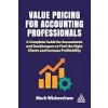 Value Pricing for Accounting Professionals: A Complete Guide for Accountants and Bookkeepers to Find the Right Clients and Increase Profitability {Bookkeeping} (Warehouse)