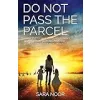 Do Not Pass the Parcel: A Woman's Journey Of Motherhood In a New Land {Memoirs} (Warehouse)