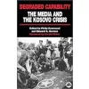 Degraded Capability: The Media and the Kosovo Crisis {Eastern} (Warehouse)