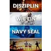 DISZIPLIN WIE EIN NAVY SEAL: Wie man sich die Einstellung, die Willenskraft und die Selbstdisziplin der weltweit gefürchtetsten Spezialeinheit aneignet (1) {Historical} (Warehouse)