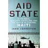 Aid State: Elite Panic, Disaster Capitalism, and the Battle to Control {Haiti} (Warehouse)