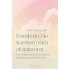 Travels on the Northern Path of Initiation: Vidar and Balder, the Three Elemental Realms and the Inner and Outer Etheric worlds {Theosophy} (Warehouse)