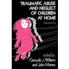 Traumatic Abuse and Neglect of Children at Home {Child Psychology} (Warehouse)