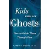 Kids Who See Ghosts: How to Guide Them Through Fear {New Age & Spirituality} (Warehouse)