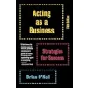 Acting as a Business, Fifth Edition: Strategies for Success {Industry} (Warehouse)