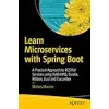 Learn Microservices with Spring Boot: A Practical Approach to RESTful Services using RabbitMQ, Eureka, Ribbon, Zuul and Cucumber {Java} (Warehouse)
