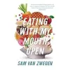 Eating With My Mouth Open {Memoirs} (Warehouse)