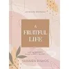 A Fruitful Life Journaling Devotional: A 45-Day Journey Through the Fruit of the Spirit {Women's Studies} (Warehouse)