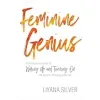 Feminine Genius: The Provocative Path to Waking Up and Turning On the Wisdom of Being a Woman {Motivational} (Warehouse)