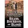 Beans, Bourbon, and Blood (Beans Bourbon Blood William Johnstone) {Crime} (Warehouse)