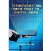 TRANSFORMATION FROM PRINT TO DIGITAL NEWS (TRANSFORMATION PRINT DIGITAL KRISHNA TRIVEDI) {Management & Leadership} (Warehouse)