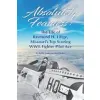 Absolutely Fearless: The Life of Raymond H. Littge, Missouri’s Top Scoring WWII Fighter Pilot Ace (B&W Version) {World War II} (Warehouse)