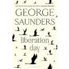 Liberation Day: The new short story collection from the Man Booker Prize-winning author of Lincoln in the Bardo: From ‘the world’s best short story ... Telegraph) and winner of the Man Booker Prize {Contemporary} (Max Qty 10) (Stationery)